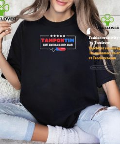 Official Tampon Tim Make America Bloody Again Shirt