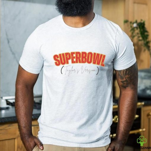 Official Taylor Super Bowl Shirt Superbowl Taylors Version Shirt Funny Football Super Bowl Shirt Swift Kelce Shirt