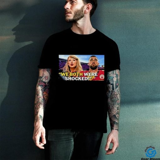 Official Taylor Travis Kelce We Both Were Shocked Shirt
