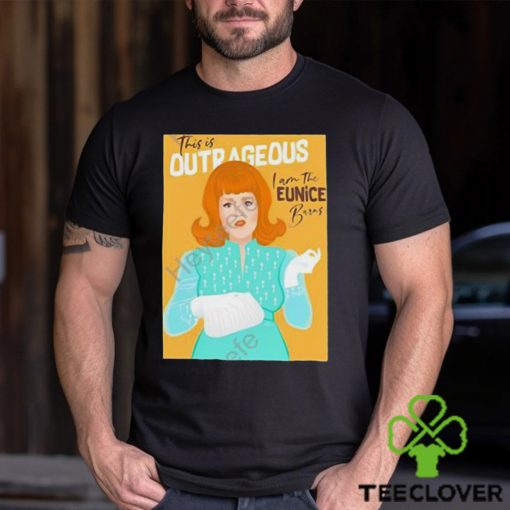 Official Tcmff This Is Outrageous I Am The Eunice Burns Shirt