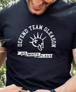 Official Team Gleason Merch Defend Team Gleason No White Flags Shirt