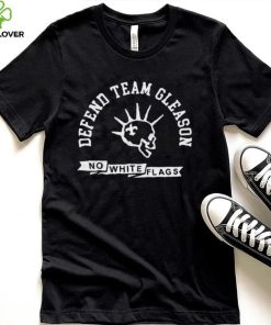Official Team Gleason Merch Defend Team Gleason No White Flags Shirt
