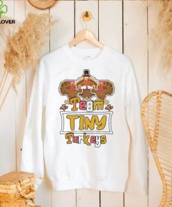 Official Team Tiny Turkeys thanksgiving 2022 shirt