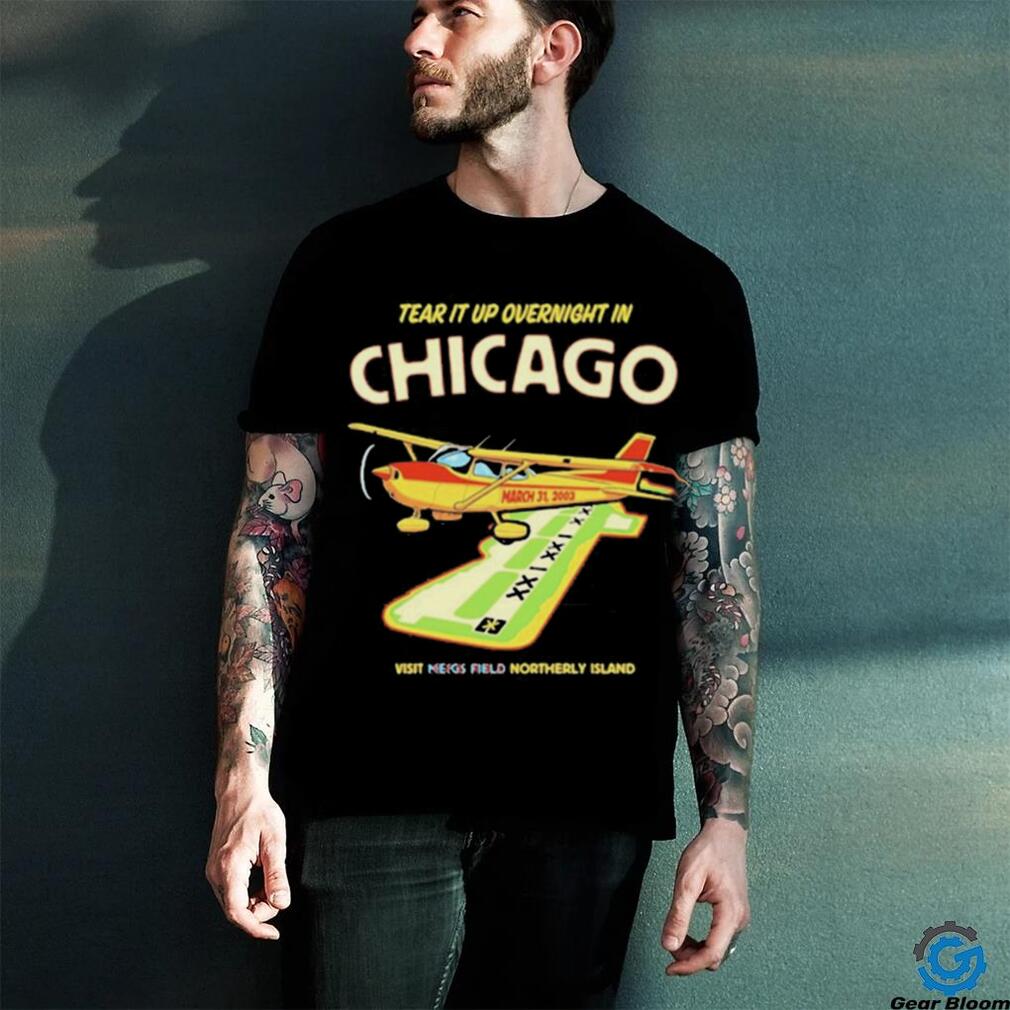 Official Tear it up in Chicago visit northerly island T Shirt Official Tear it up in Chicago visit northerly island T Shirt