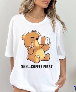 Official Teddy Bear Shhh Coffee First Shirt
