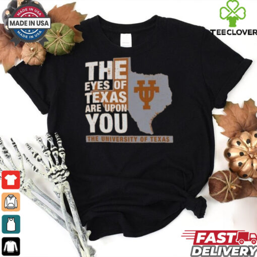 Official Texas Longhorns The Eyes of Texas Are Upon You Shirt