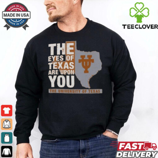 Official Texas Longhorns The Eyes of Texas Are Upon You Shirt