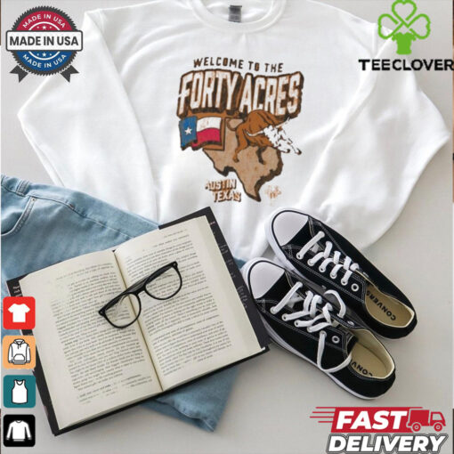 Official Texas Longhorns Welcome to the Forty Acres University of Texas at Austin Shirt