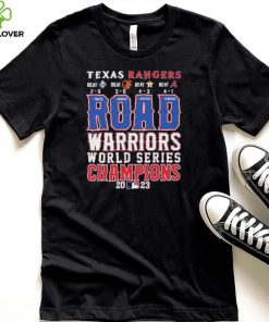 Official Texas Rangers Road Warriors World Series Champions 2023 Shirt