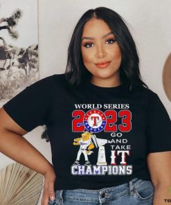 Official Texas Rangers go and take it world Series Champions shirt