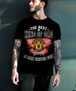 Official The Best Kind Of Dad A Manchester United Fan T Shirt
