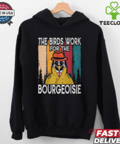 Official The Birds Work For The Bourgeoisie Shirt