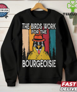 Official The Birds Work For The Bourgeoisie Shirt