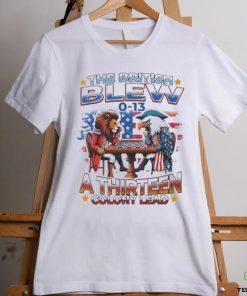 Official The British Blew A Thirteen Colony Lead 0 13 Shirt