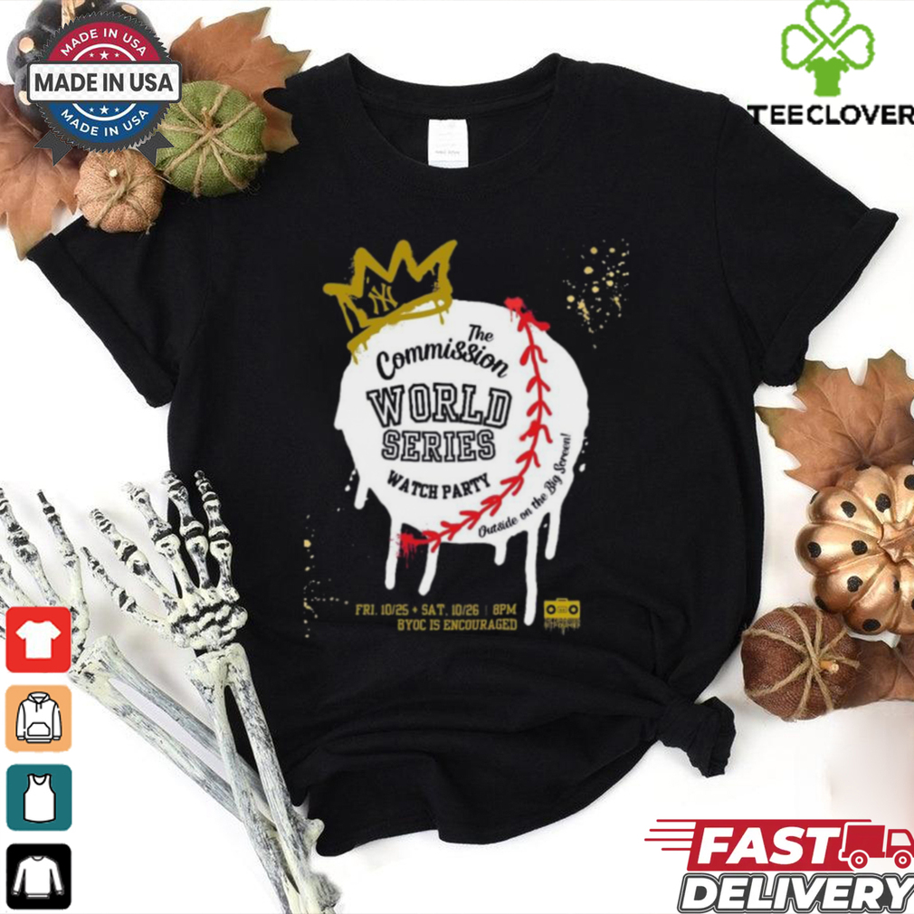 Official The Commission World Series Watch Party New York Yankees Oct 25 26 2024 t shirt Official The Commission World Series Watch Party New York Yankees Oct 25 26 2024 t shirt
