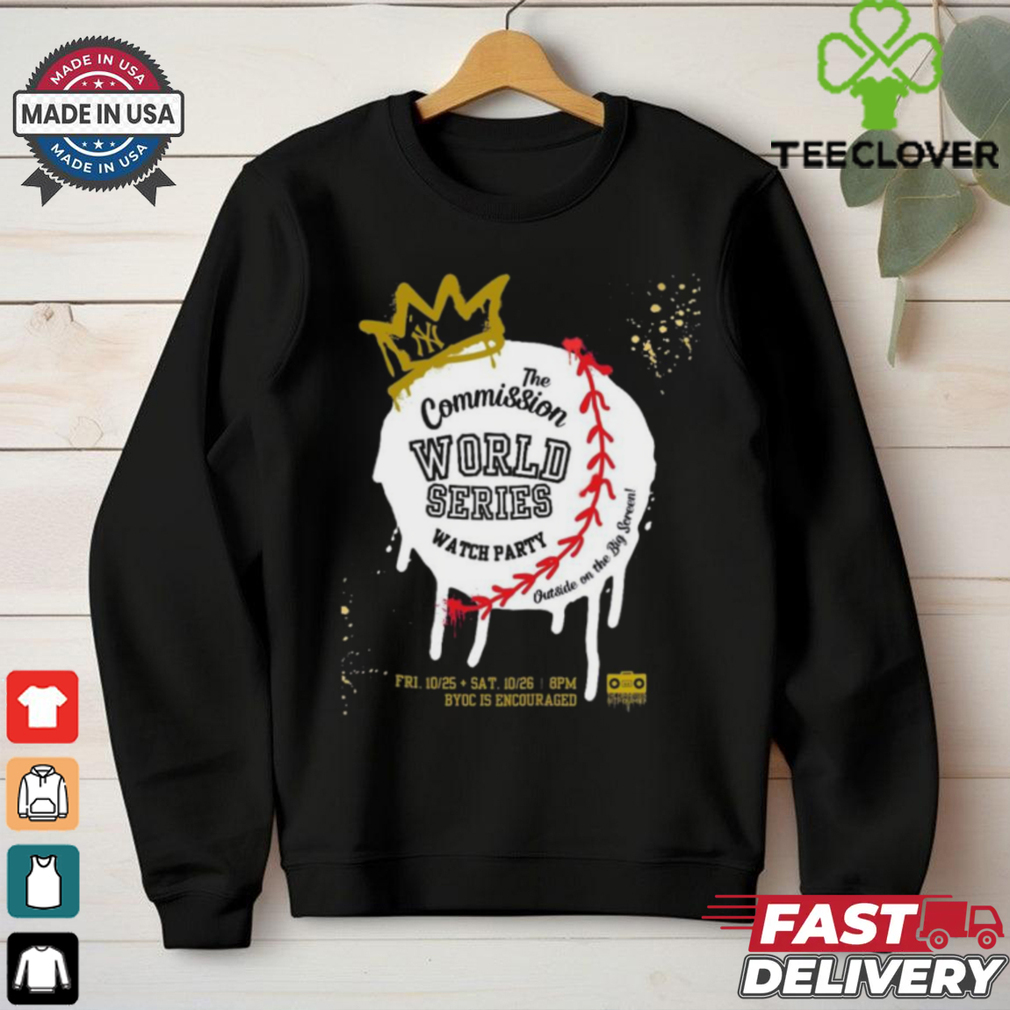 Official The Commission World Series Watch Party New York Yankees Oct 25 26 2024 t shirt Official The Commission World Series Watch Party New York Yankees Oct 25 26 2024 t shirt