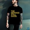 Official The Defense Still Good 2023 hoodie, sweater, longsleeve, shirt v-neck, t-shirt