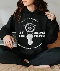 Official The Fighter And The Kid Crist Calabasas It Me Drives Nuts We Talk All The Time Shirt