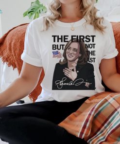 Official The First But Not The Last Kamala Harris T shirt 1 Official The First But Not The Last Kamala Harris T shirt