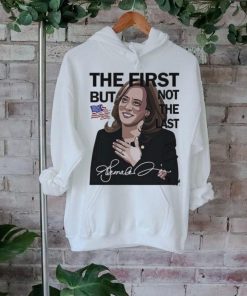 Official The First But Not The Last Kamala Harris T shirt 3 Official The First But Not The Last Kamala Harris T shirt