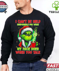 Official The Grinch I Can’t Be Held Responsible For What My Face Does When You Talk Christmas 2024 Shirt