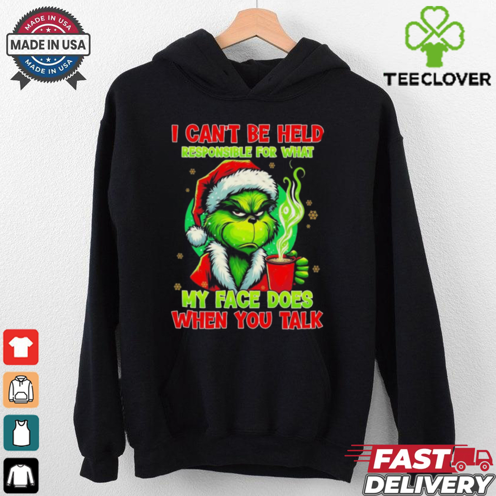 Official The Grinch I Can’t Be Held Responsible For What My Face Does When You Talk Christmas 2024 Shirt Official The Grinch I Can’t Be Held Responsible For What My Face Does When You Talk Christmas 2024 Shirt