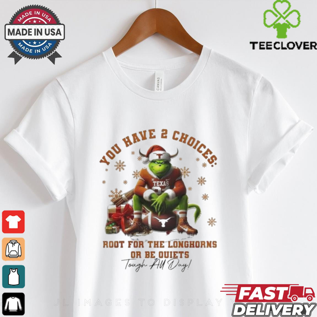 Official The Grinch Texas Longhorns You Have 2 Choices Root For The Longhorns Or Be Quiets Christmas Shirt Official The Grinch Texas Longhorns You Have 2 Choices Root For The Longhorns Or Be Quiets Christmas Shirt