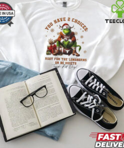 Official The Grinch Texas Longhorns You Have 2 Choices Root For The Longhorns Or Be Quiets Christmas Shirt 1 Official The Grinch Texas Longhorns You Have 2 Choices Root For The Longhorns Or Be Quiets Christmas Shirt