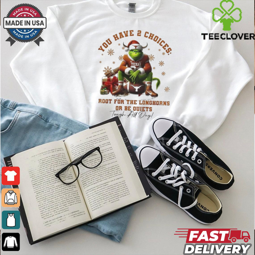 Official The Grinch Texas Longhorns You Have 2 Choices Root For The Longhorns Or Be Quiets Christmas Shirt Official The Grinch Texas Longhorns You Have 2 Choices Root For The Longhorns Or Be Quiets Christmas Shirt