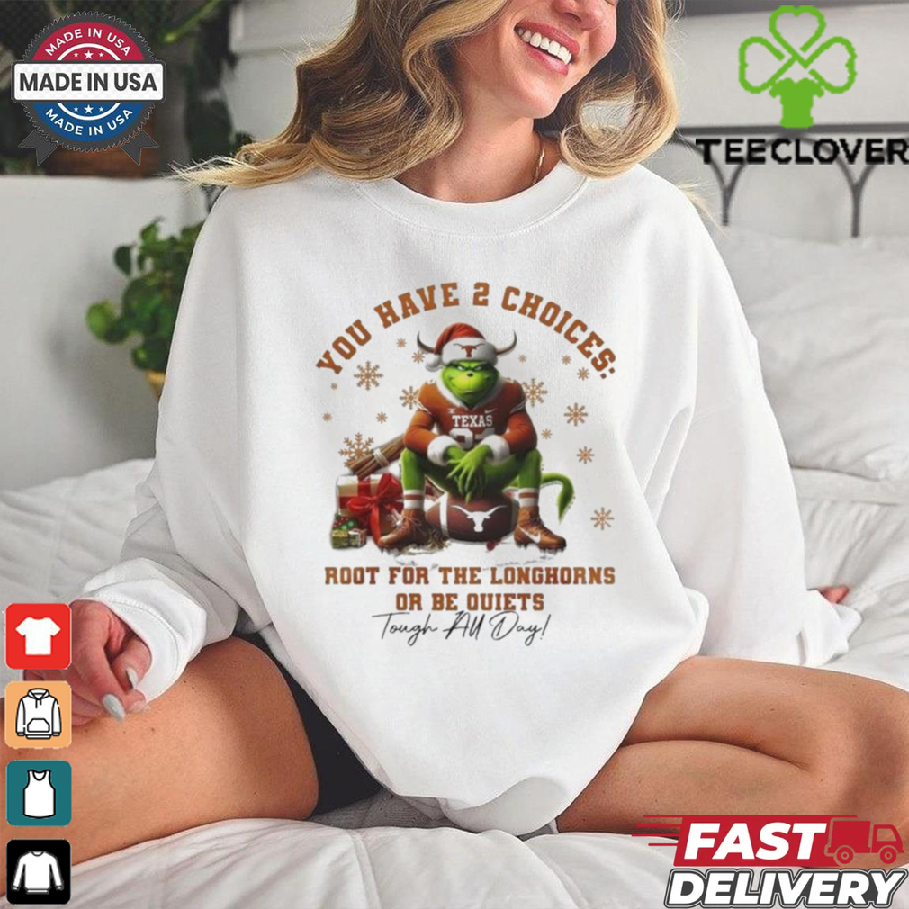 Official The Grinch Texas Longhorns You Have 2 Choices Root For The Longhorns Or Be Quiets Christmas Shirt Official The Grinch Texas Longhorns You Have 2 Choices Root For The Longhorns Or Be Quiets Christmas Shirt