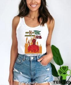 Official The H In THC Stands For Hell christian moms against weed shirt