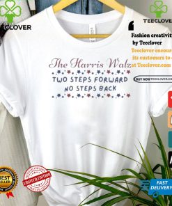 Official The Harris Walz Two Steps Forward No Steps Back Text 2024 Shirt