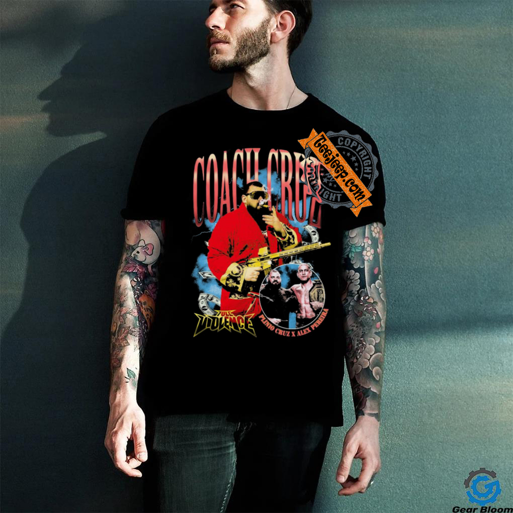 Official The Heist Coach Cruz Full Violence t shirt Official The Heist Coach Cruz Full Violence t shirt