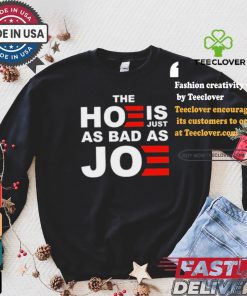 Official The Hoe Is Just As Bad As Joe Sarah Larchmont t shirt