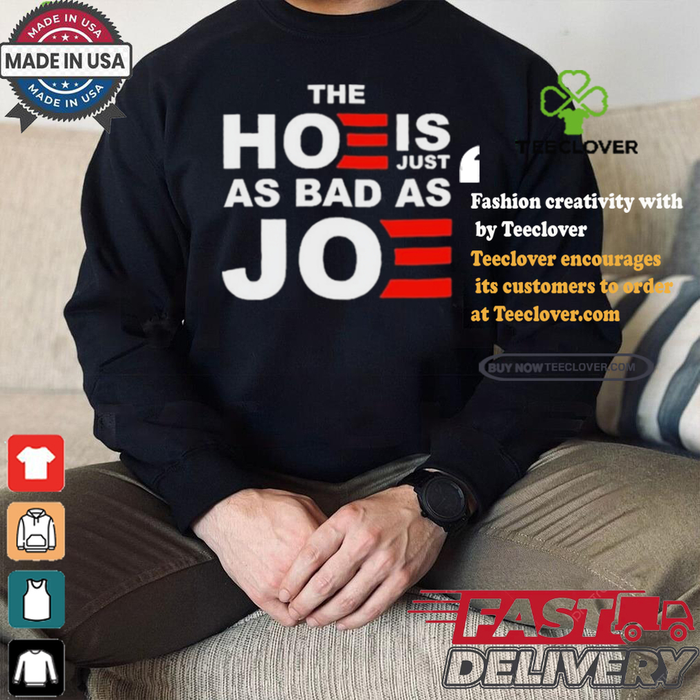 Official The Hoe Is Just As Bad As Joe Sarah Larchmont t shirt Official The Hoe Is Just As Bad As Joe Sarah Larchmont t shirt
