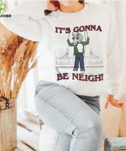 Official The It’s Gonna Be Neigh Shirt