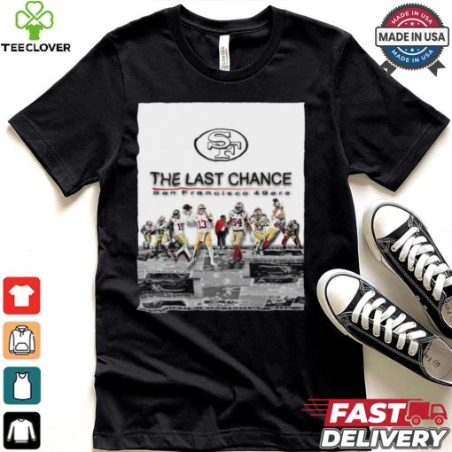 Official The Last Chance San Francisco 49ers 2024 Season Begins Poster t shirt