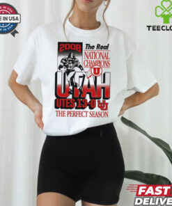 Official The Real National Champions Utah Utes 13 0 The Perfect Season 2008 Graphic t shirt