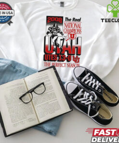 Official The Real National Champions Utah Utes 13 0 The Perfect Season 2008 Graphic t shirt