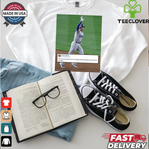 Official The Team Scoring First Has Won All Eight World Series Games Over The Last Two Years Poster t shirt