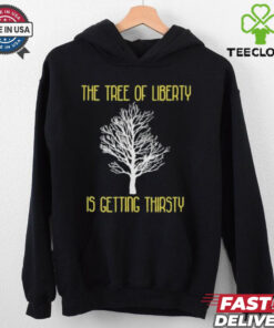 Official The Tree Of Liberty Is Getting Thirsty Shirt