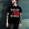 Official The eyes chico they never lie hoodie, sweater, longsleeve, shirt v-neck, t-shirt