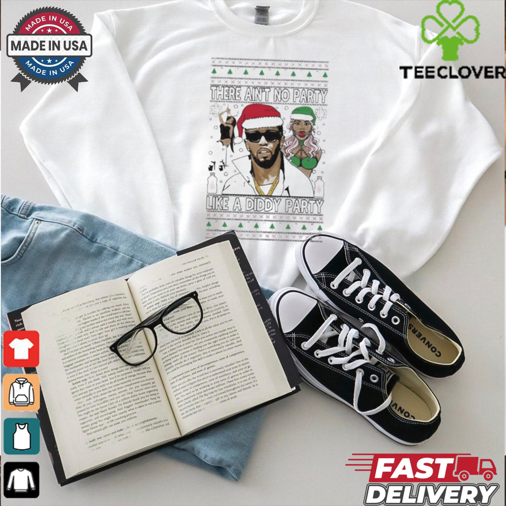 Official There Ain’t No Party Like A Diddy Party Christmas T Shirt Official There Ain’t No Party Like A Diddy Party Christmas T Shirt