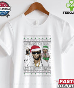 Official There Ain’t No Party Like A Diddy Party Christmas T Shirt