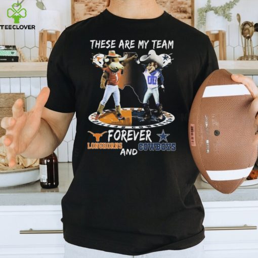 Official These Are My Team Forever Texas Longhorns And Dallas Cowboys Mascot Shirt