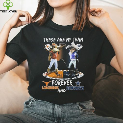 Official These Are My Team Forever Texas Longhorns And Dallas Cowboys Mascot Shirt