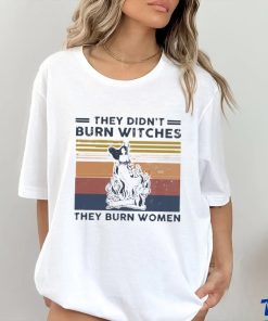 Official They Didn’t Burn Witches They Burn Women Vintage Shirt