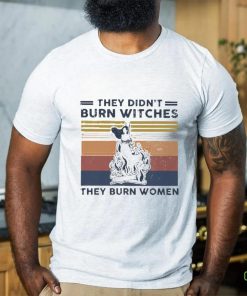 Official They Didn’t Burn Witches They Burn Women Vintage Shirt