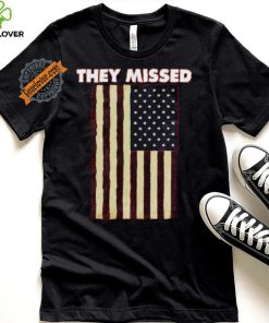 Official They Missed Trump Rally Shooting Gun Shot T Shirt