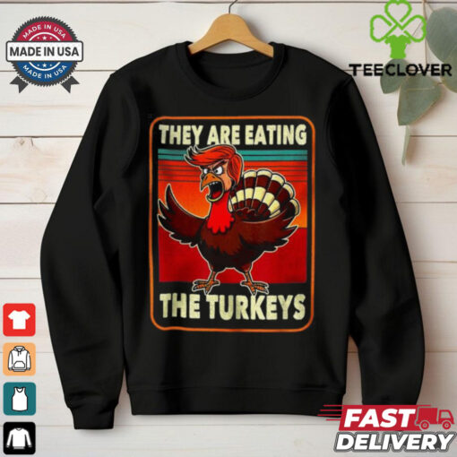 Official They are eating Turkey Donald Trump thanksgiving T shirt